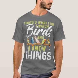 Camiseta Thatss What I Do I Watch Birds And I Know Things B
