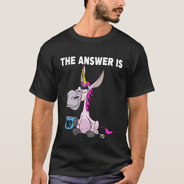 Camiseta The answer is no. Grumpy Funny Donkey Unicorn (Frente)