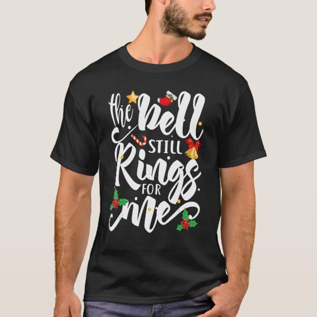 Camiseta The Bell Still Rings For Me   Christmas Holiday Xm (Frente)