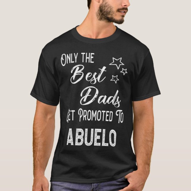 Camiseta The Best Dads Get Promoted to Abuelo Spanish Grand (Frente)