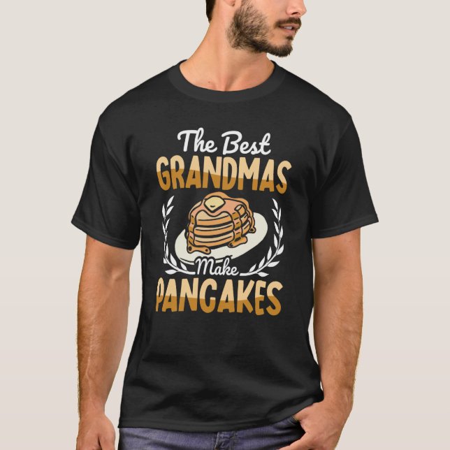 Camiseta The Best Grandmas Make Pancakes Pancake Maker Food (Frente)
