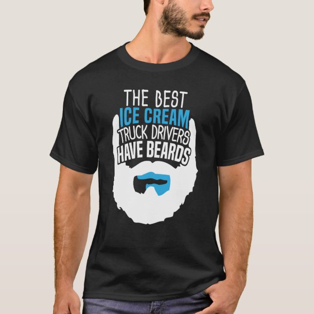 Camiseta The Best Ice Cream Truck Drivers Have Beards (Frente)