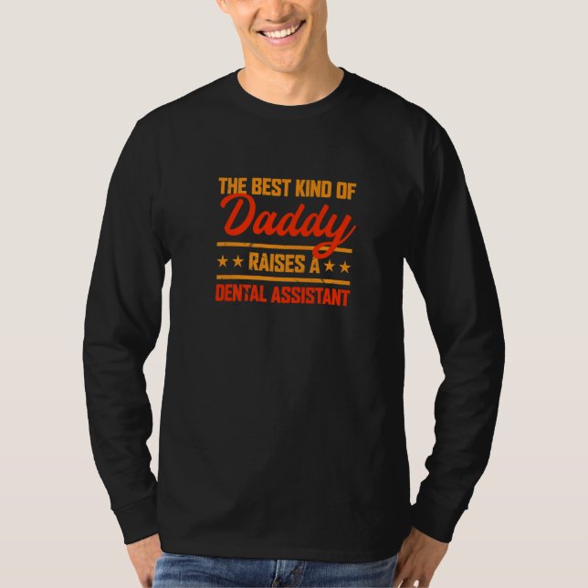 Camiseta The Best Kind of Daddy Raises a Dental Assistant (Frente)
