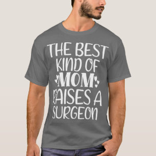 Camiseta The Best Kind Of Mom Raises A Surgeon 2