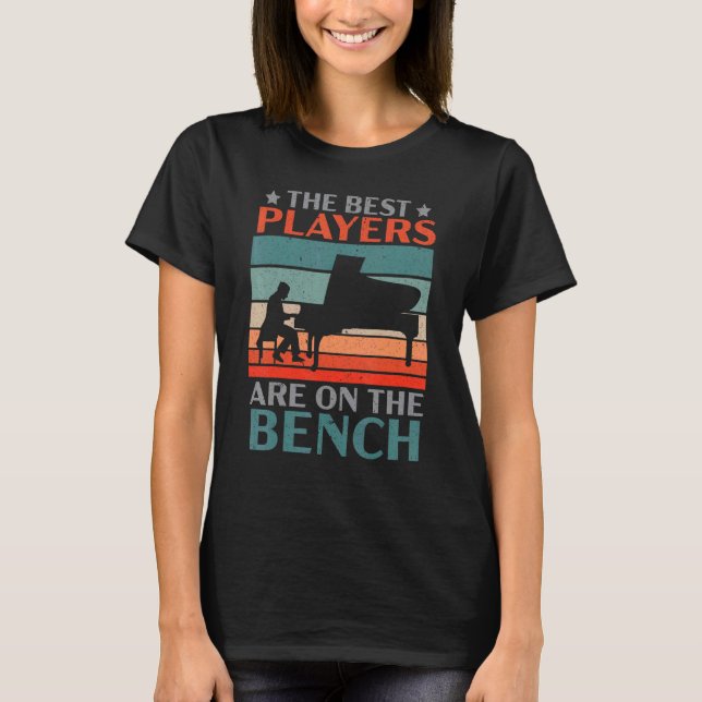 Camiseta The Best Players Are On The Bench Pianist Musician (Frente)