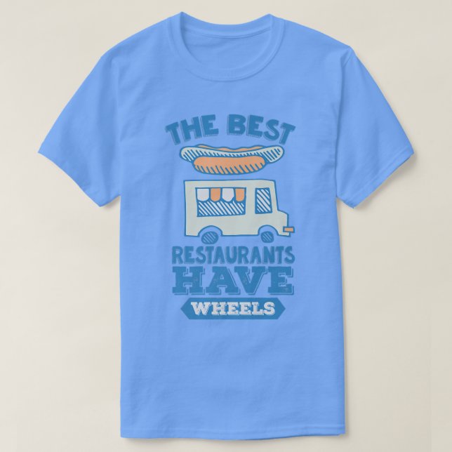 Camiseta The Best Restaurants Have Wheels - Street Food Tru (Frente do Design)
