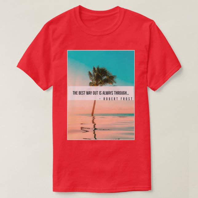 Camiseta The Best Way Out Is Always Through (Frente do Design)