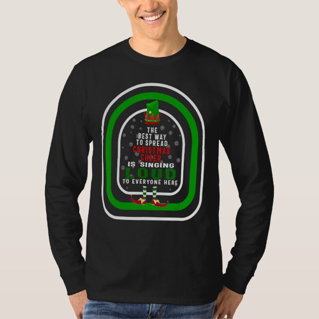 Camiseta The Best Way To Spread Christmas Cheer Is Singing  (Frente)