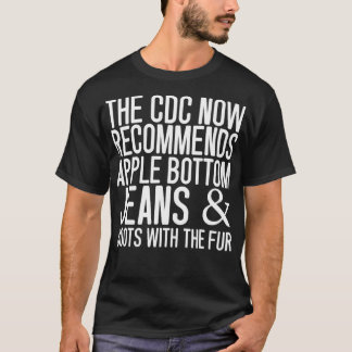 Camiseta The CDC Now Recommends Apple Bottom Jeans & Boots
