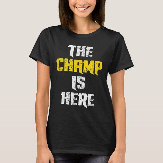 Camiseta The Champ Is Here Motivational Chamonship Chamon  (Frente)
