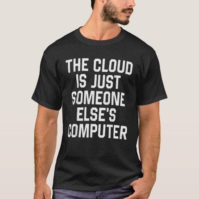 Camiseta The Cloud Is Just Someone Else's Computer  Nerdy G (Frente)