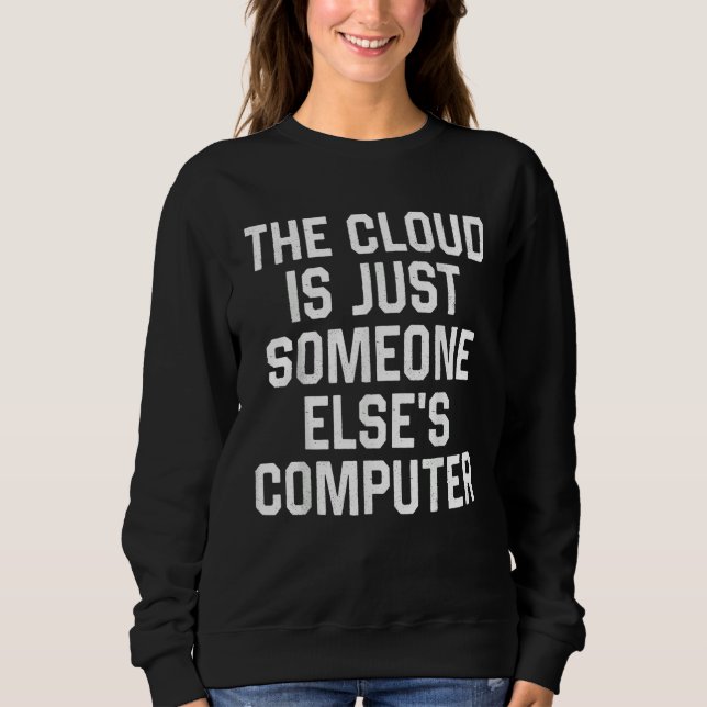 Camiseta The Cloud Is Just Someone Else's Computer  Nerdy G (Frente)