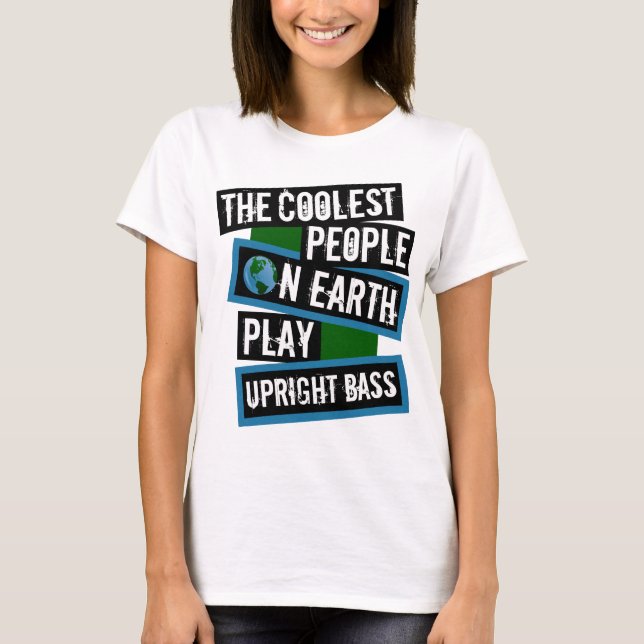 Camiseta The Coolest People on Earth Play Upright Bass (Frente)