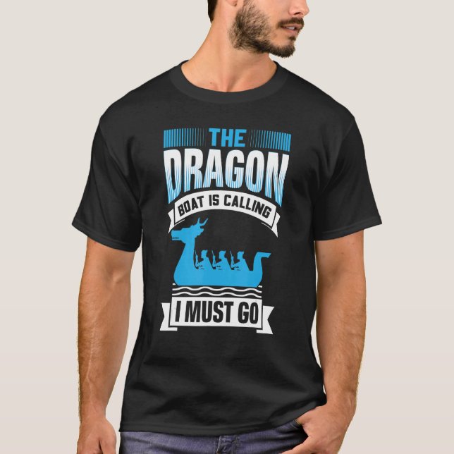 Camiseta The Dragon Boat Is Calling I Must Go - Dragon Boat (Frente)