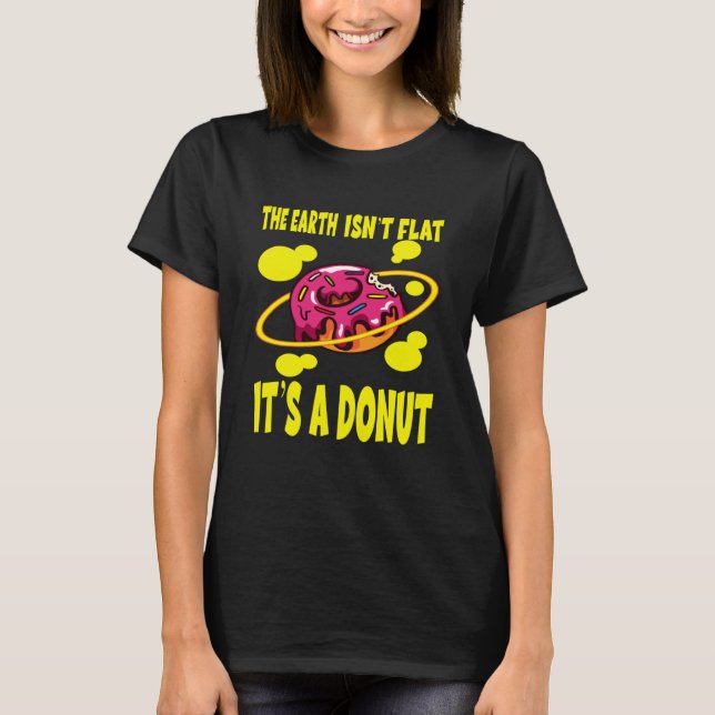 Camiseta The Earth Ist't Flat It's A Donut (Frente)