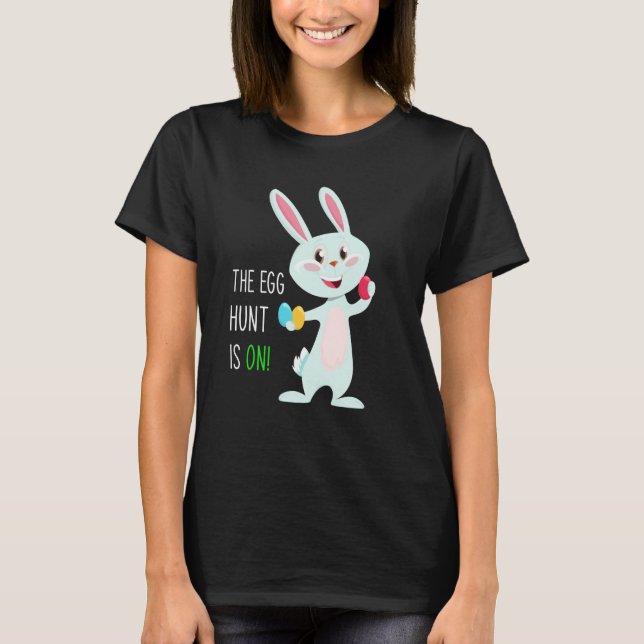 Camiseta The Egg Hunt Is On Easter Bunny Hunter Quote Kids  (Frente)