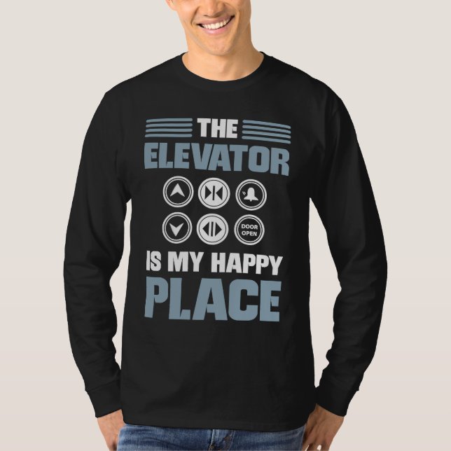 Camiseta The Elevator Is My Happy Place Elevator Mechanic E (Frente)