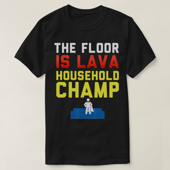 Camiseta The Floor is Lava Household Champ  Funny Lava Kids (Frente do Design)
