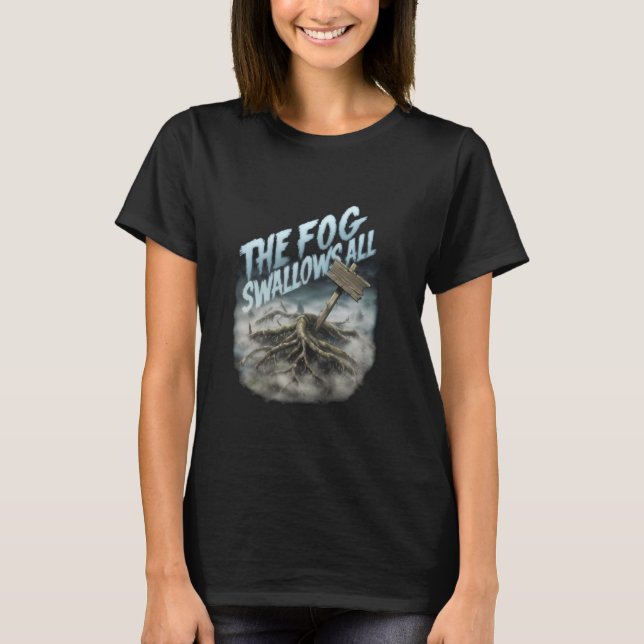 Camiseta The Fog Swallows All in Mysterious Foggy Scary Woo (Frente)