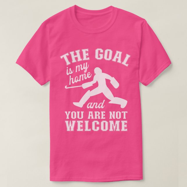 Camiseta The Goal Is My HomeField Hockey Goalie  (Frente do Design)