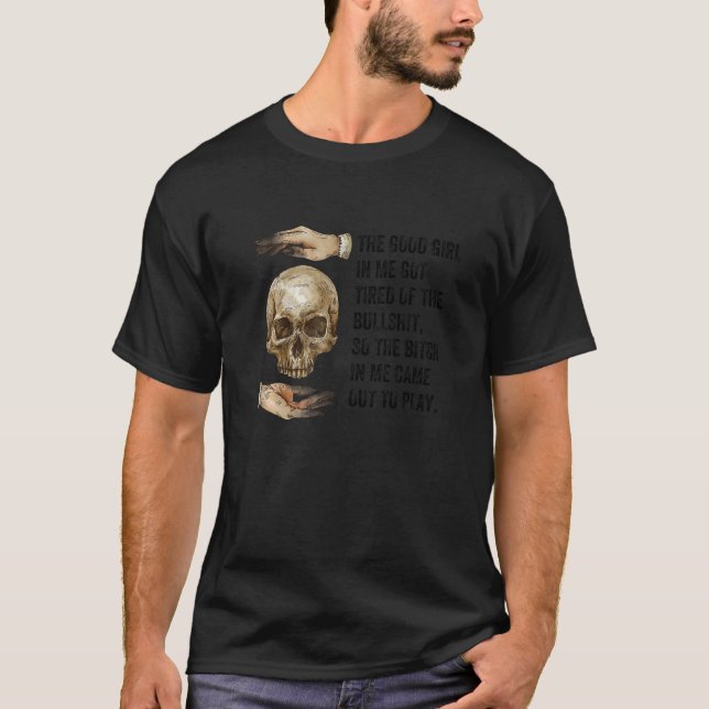 Camiseta The Good Girl In Me Got Tired Skull Gothic Grim Re (Frente)