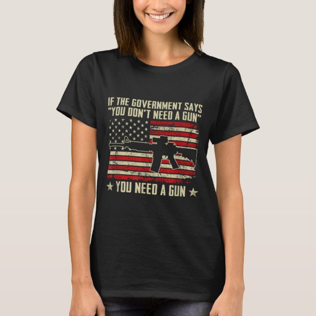Camiseta The Government Says You Don't Need A Gun - Funny P (Frente)