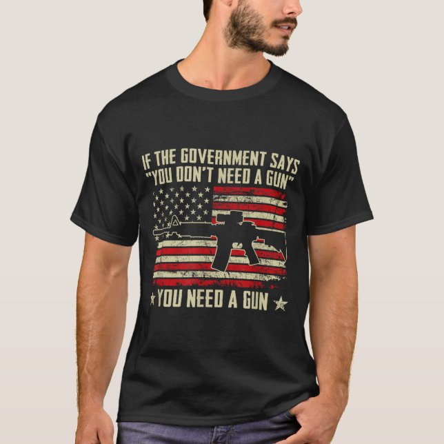 Camiseta The Government Says You Don't Need A Gun - Funny P (Frente)