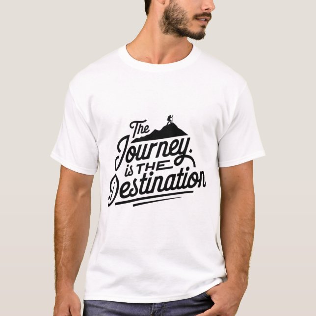 Camiseta The Journey is the Destination (Frente)