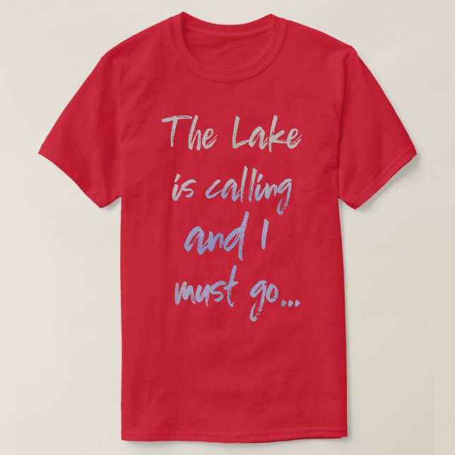 Camiseta The Lake is Calling and I Must Go  (Frente do Design)