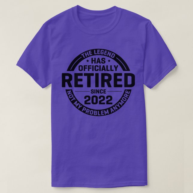 Camiseta The Legend Has Retired Officially Not My Problem A (Frente do Design)