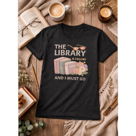 CAMISETA THE LIBRARY IS CALLING AND I MUST GO 