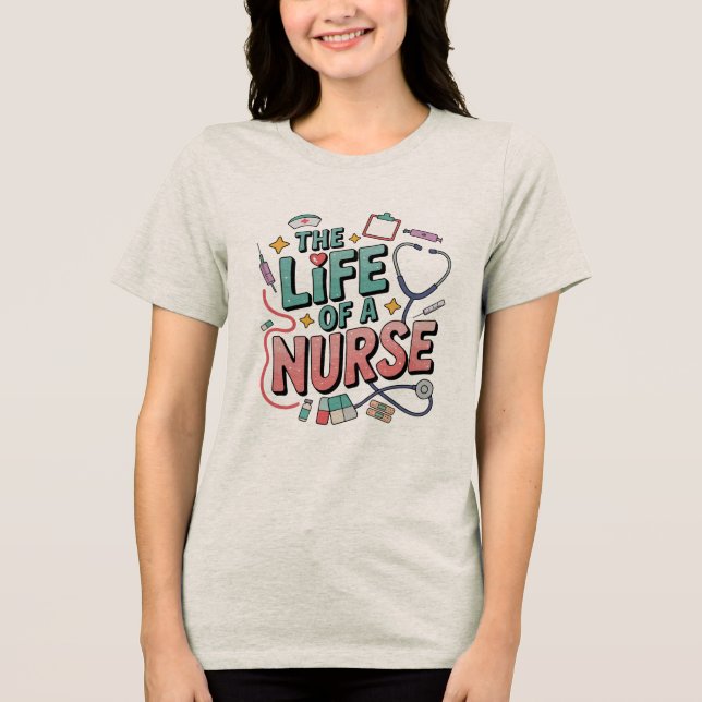 Camiseta The Life Of A Nurse , Funny Nursing Life (Frente)
