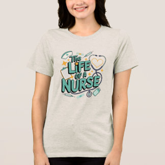 Camiseta The Life Of A Nurse , nurse appreciation gifts