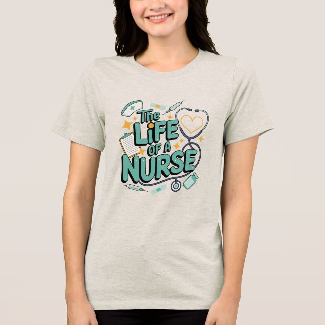 Camiseta The Life Of A Nurse , nurse appreciation gifts (Frente)