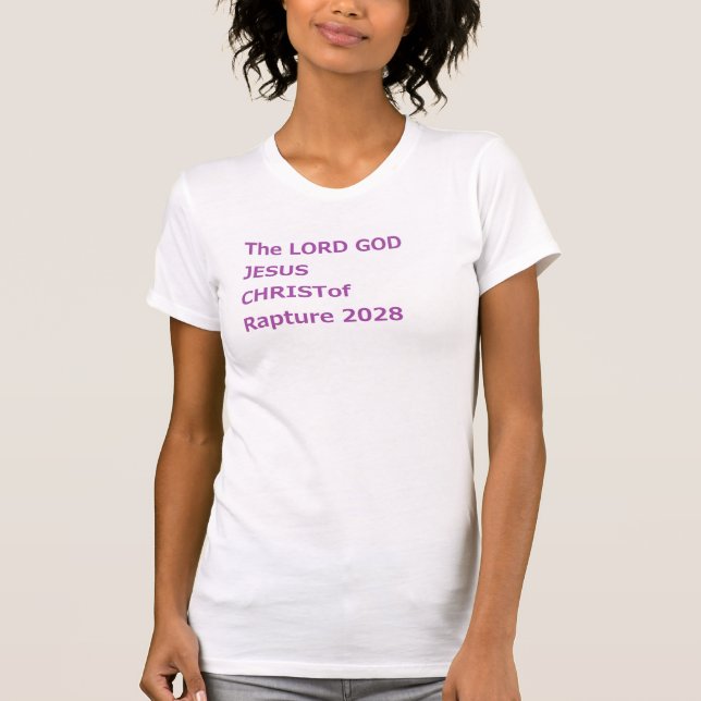 Camiseta The LORD GOD JESUS CHRIST of Rapture 2028 (Frente)