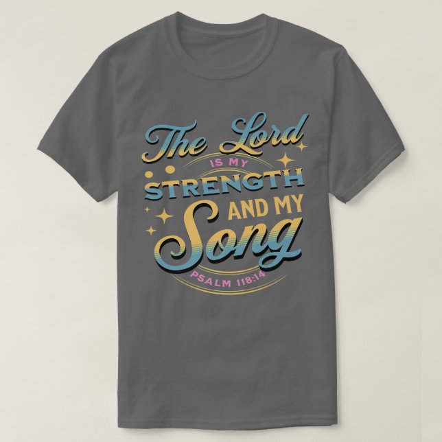 Camiseta The Lord Is My Strength and Song Psalm 11814 Chris (Frente do Design)
