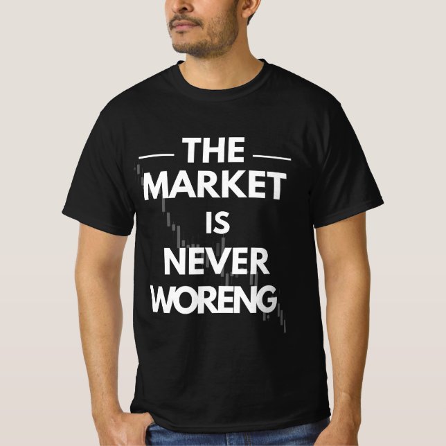 Camiseta The Market Is Never Wrong — Trader Truth Design (Frente)