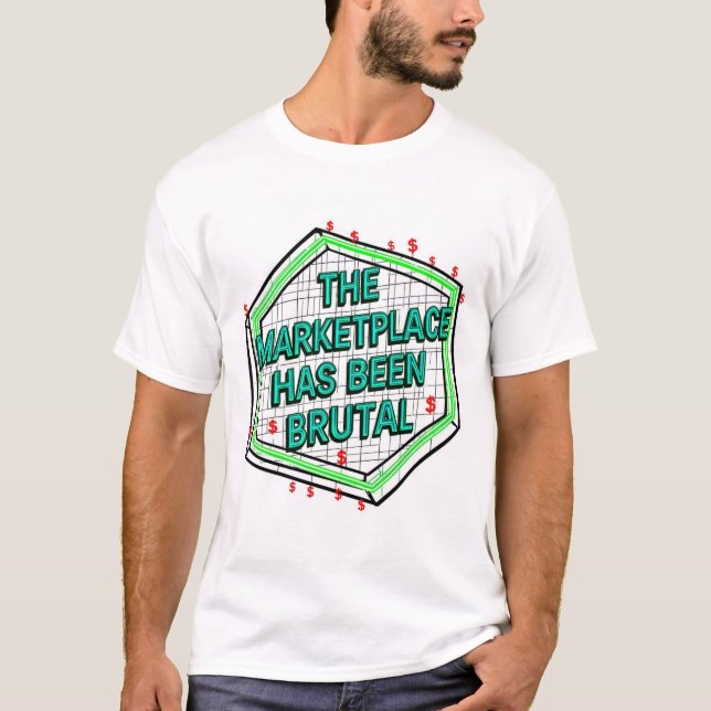 Camiseta The Marketplace Has Been Brutal (Frente)