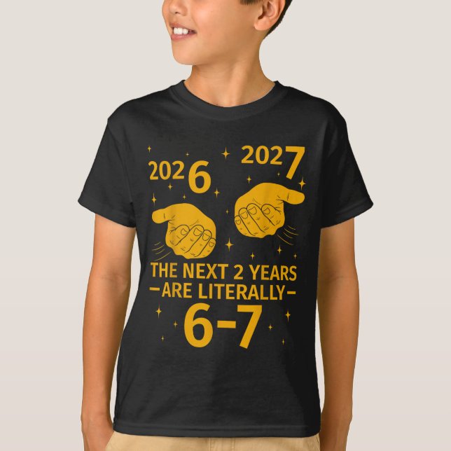Camiseta The Next 2 Years Are Literally 6-7 Funny 67 Meme N (Frente)