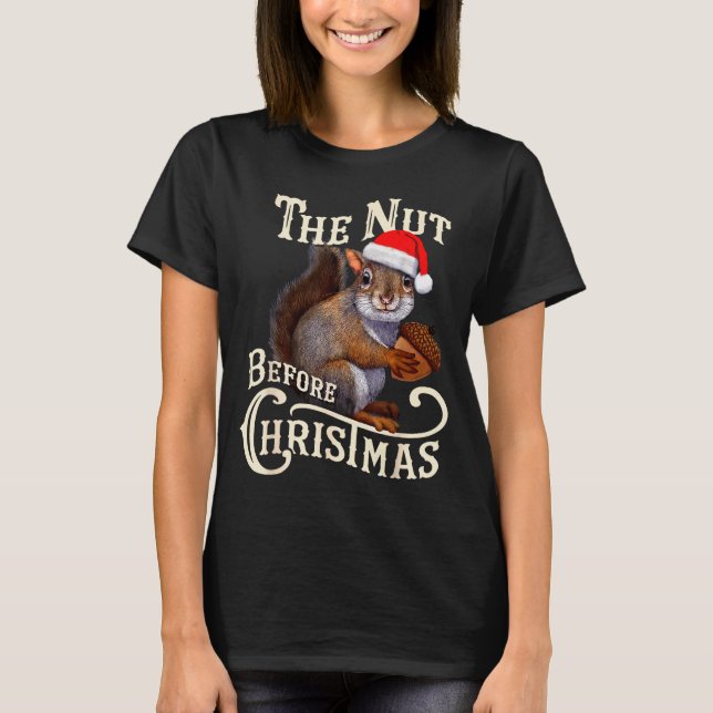 Camiseta The Nut Before Christmas Squirrel Funny  (Frente)