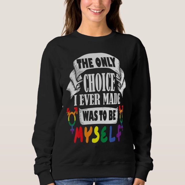 Camiseta the only choice i ever made was to be myself rainb (Frente)