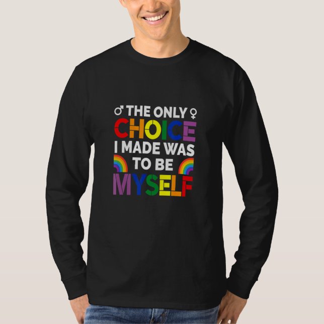Camiseta The Only Choice I Made Gay Pride Lgbt Rainbow Flag (Frente)