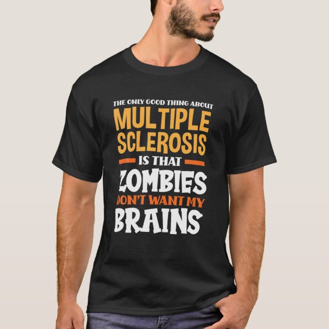 Camiseta The Only Good Thing About Multiple Sclerosis Funny (Frente)