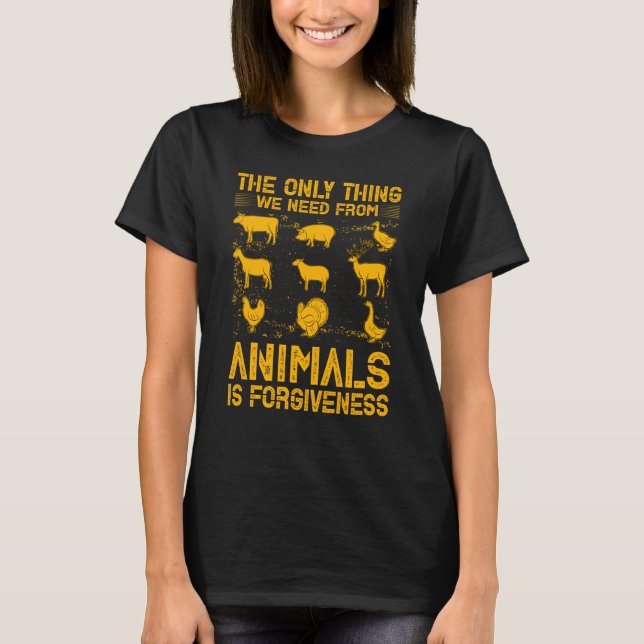 Camiseta The only thing we need from Animals is forgiveness (Frente)