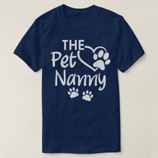 Camiseta The Pet Nanny Pet Sitting Pet Watcher Pet Sitter T (Frente do Design)