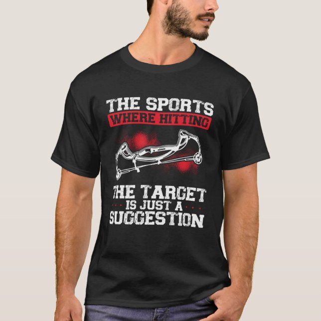 Camiseta The Sport Where Hitting The Target Is Just A Sugge (Frente)