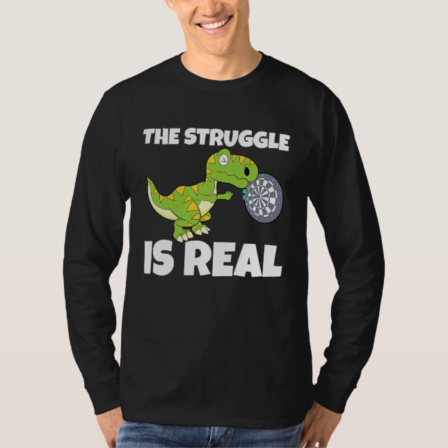 Camiseta The Struggle Is Real Dartboard Dart Player Dinosau (Frente)