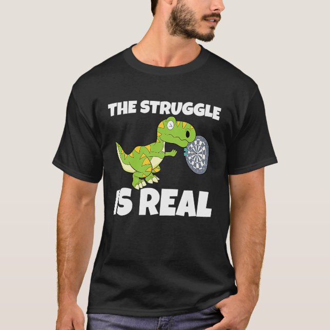 Camiseta The Struggle Is Real Dartboard Dart Player Dinosau (Frente)