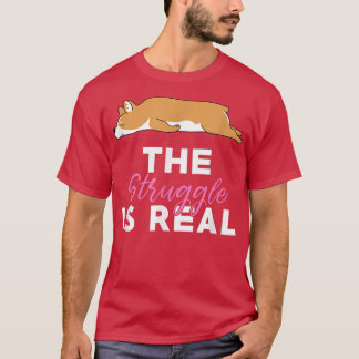 Camiseta The Struggle Is Real Funny Corgi Lazy Animal Joke 
