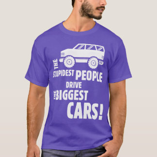 Camiseta The Stupidest People Drivehe Biggest Cars White fu